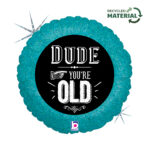 18" Μπαλόνι "Dude You Are Old"