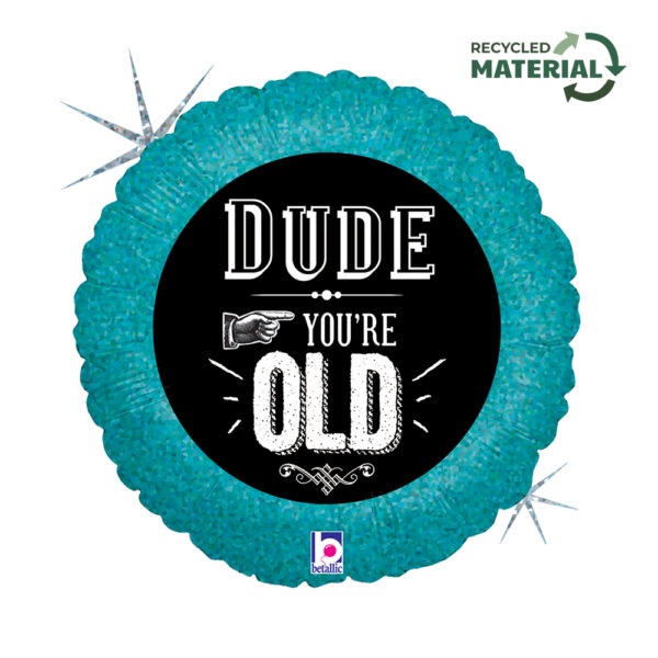 18" Μπαλόνι "Dude You Are Old"